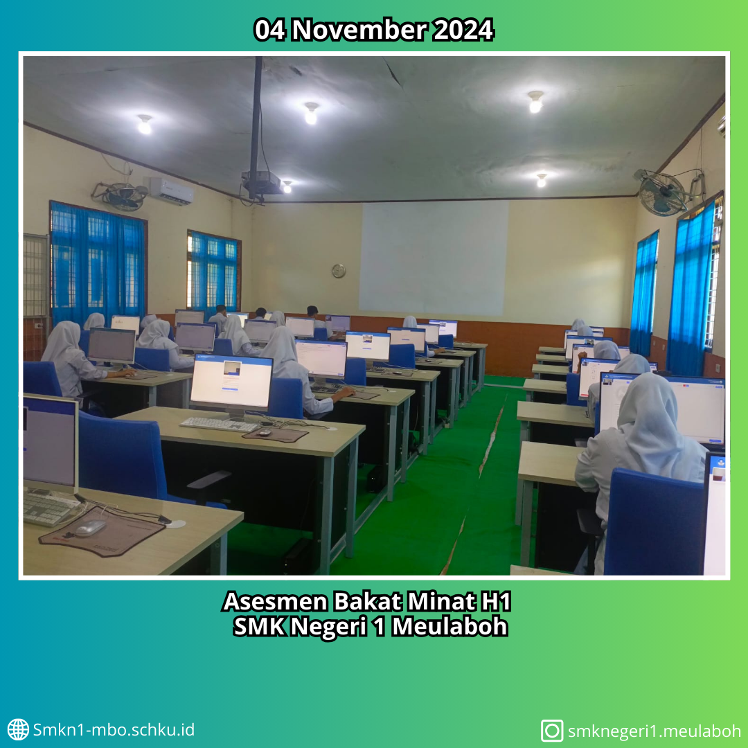 PELAKSANAAN ASESMEN BAKAT MINAT SISWA & SISWI KELAS XII SMKN 1 MEULABOH 2024