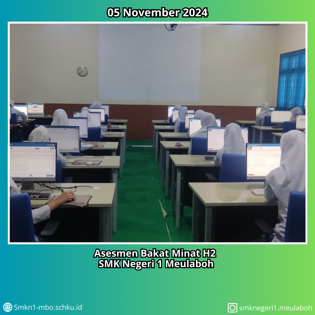 PELAKSANAAN ASESMEN BAKAT MINAT SISWA & SISWI SMK NEGERI 1 MEULABOH H2