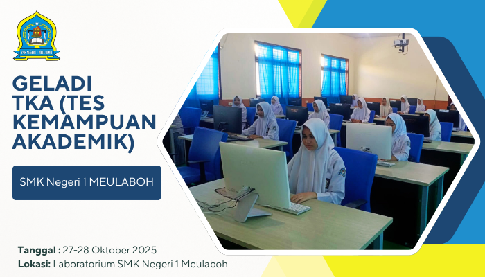 Kegiatan GELADI TKA (Tes Kemampuan Akademik) Siswa/Siswi kelas XII SMK Negeri 1 Meulaboh