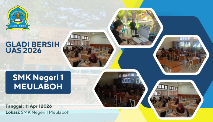 GLADI BERSIH UAS SMK NEGERI 1 MEULABOH
