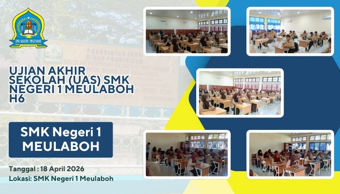 UAS HARI TERAKHIR SMK NEGERI 1  MEULABOH